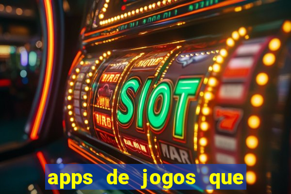 apps de jogos que pagam de verdade